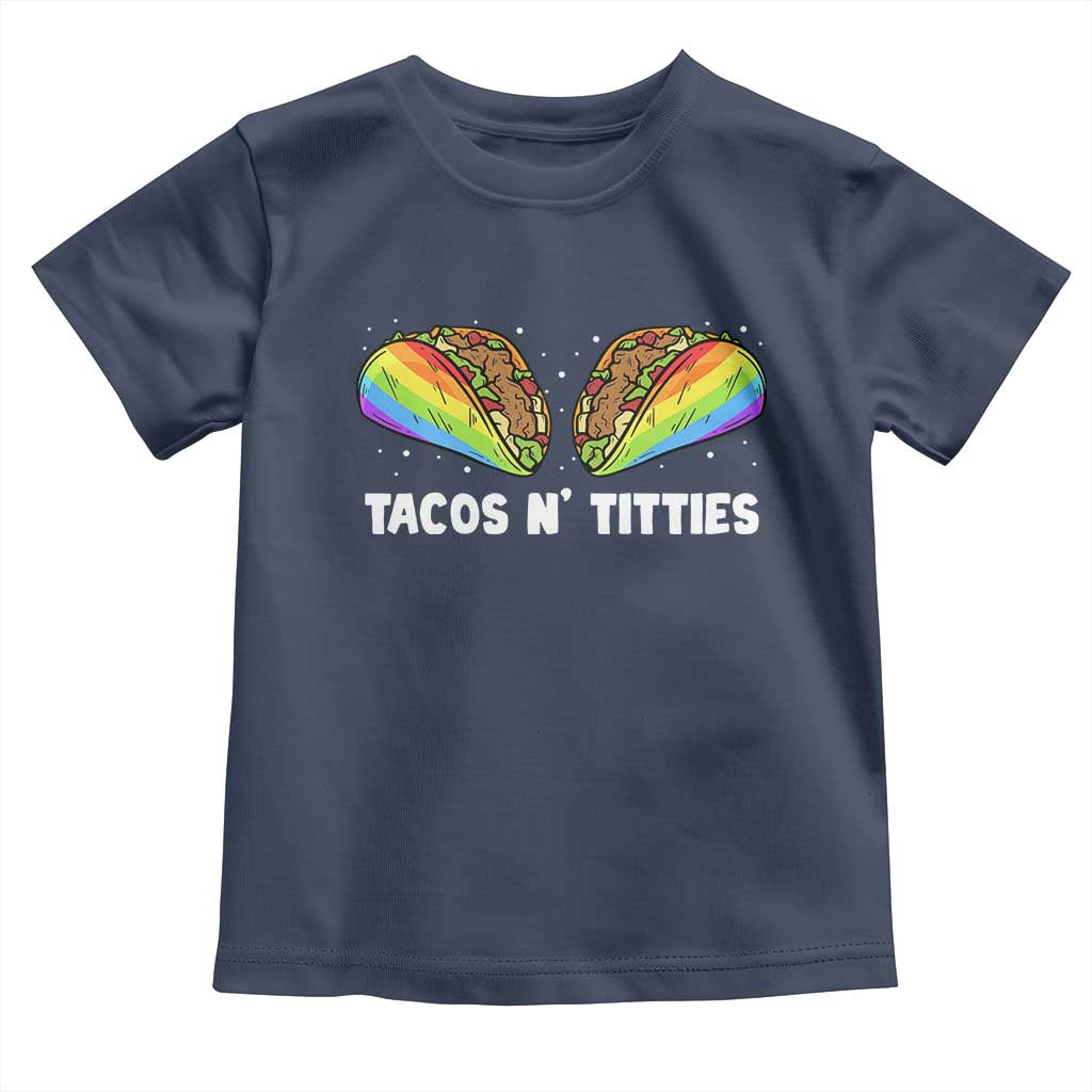 Tacos Lover LGBT Pride Toddler T Shirt Tacos N' Titties Gay Rainbow Proud TS09 Navy Print Your Wear