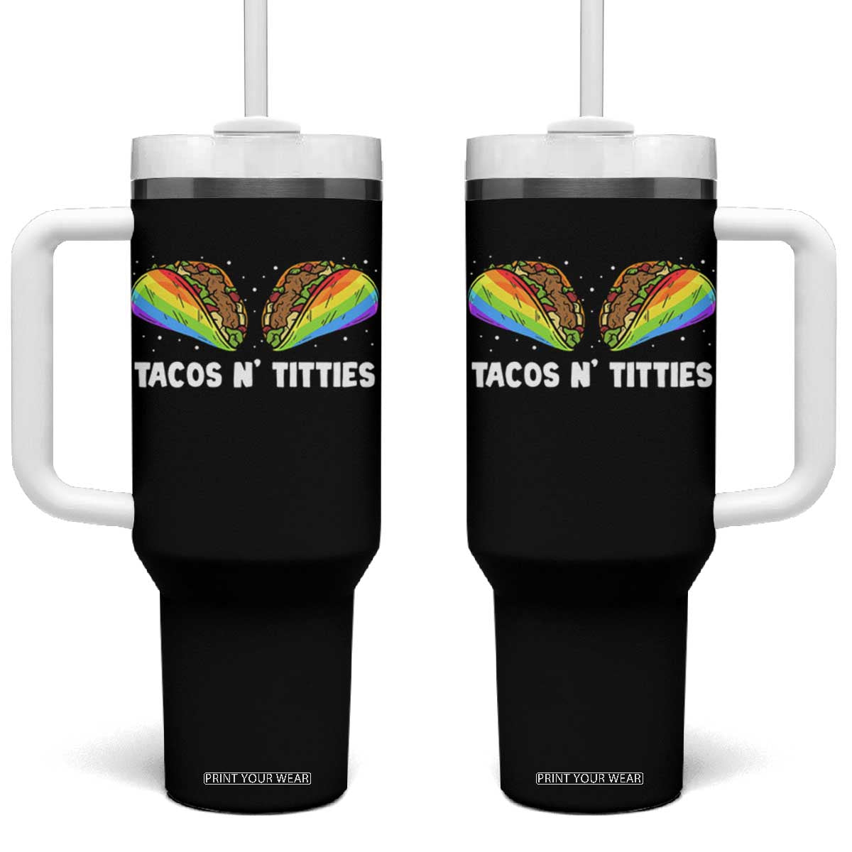 Tacos Lover LGBT Pride Tumbler With Handle Tacos N' Titties Gay Rainbow Proud TS09 One Size: 40 oz Black Print Your Wear