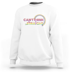 LGBT Pride Sweatshirt Can't Think Straight Rainbow Gay Lesbian TS09 White Print Your Wear