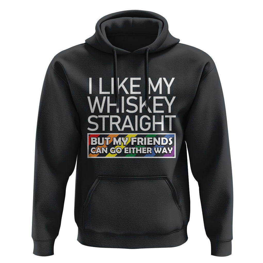 LGBTQ Ally Hoodie I Like My Whiskey Straight But My Friends Can Go Either Way LGBT Pride TS09 Black Print Your Wear