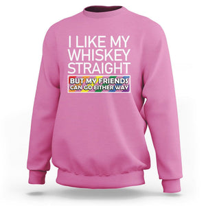 LGBTQ Ally Sweatshirt I Like My Whiskey Straight But My Friends Can Go Either Way LGBT Pride TS09 Azalea Print Your Wear