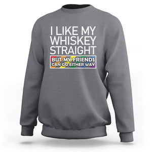 LGBTQ Ally Sweatshirt I Like My Whiskey Straight But My Friends Can Go Either Way LGBT Pride TS09 Charcoal Print Your Wear