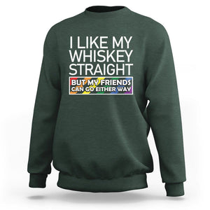 LGBTQ Ally Sweatshirt I Like My Whiskey Straight But My Friends Can Go Either Way LGBT Pride TS09 Dark Forest Green Print Your Wear