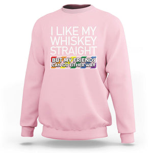 LGBTQ Ally Sweatshirt I Like My Whiskey Straight But My Friends Can Go Either Way LGBT Pride TS09 Light Pink Print Your Wear