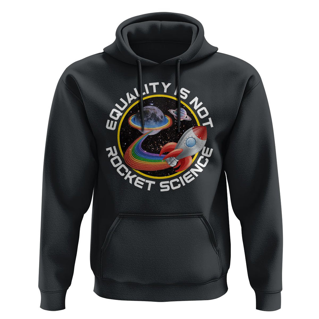 LGBT Pride Hoodie Equality Not Rocket Science Rainbow Planet Outer Space TS09 Black Print Your Wear