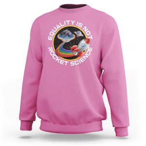 LGBT Pride Sweatshirt Equality Not Rocket Science Rainbow Planet Outer Space TS09 Azalea Print Your Wear