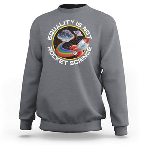 LGBT Pride Sweatshirt Equality Not Rocket Science Rainbow Planet Outer Space TS09 Charcoal Print Your Wear