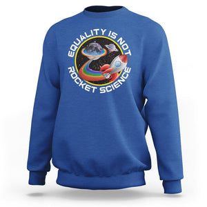 LGBT Pride Sweatshirt Equality Not Rocket Science Rainbow Planet Outer Space TS09 Royal Blue Print Your Wear