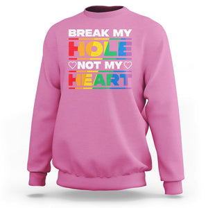 Funny LGBT Pride Sweatshirt Break My Hole Not My Heart Gay Couple TS09 Azalea Print Your Wear