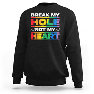 Funny LGBT Pride Sweatshirt Break My Hole Not My Heart Gay Couple TS09 Black Print Your Wear