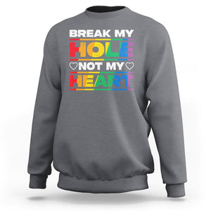 Funny LGBT Pride Sweatshirt Break My Hole Not My Heart Gay Couple TS09 Charcoal Print Your Wear