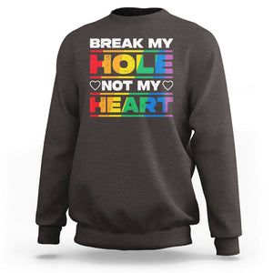 Funny LGBT Pride Sweatshirt Break My Hole Not My Heart Gay Couple TS09 Dark Chocolate Print Your Wear