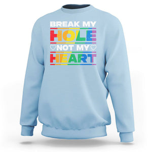 Funny LGBT Pride Sweatshirt Break My Hole Not My Heart Gay Couple TS09 Light Blue Print Your Wear