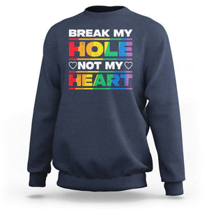 Funny LGBT Pride Sweatshirt Break My Hole Not My Heart Gay Couple TS09 Navy Print Your Wear