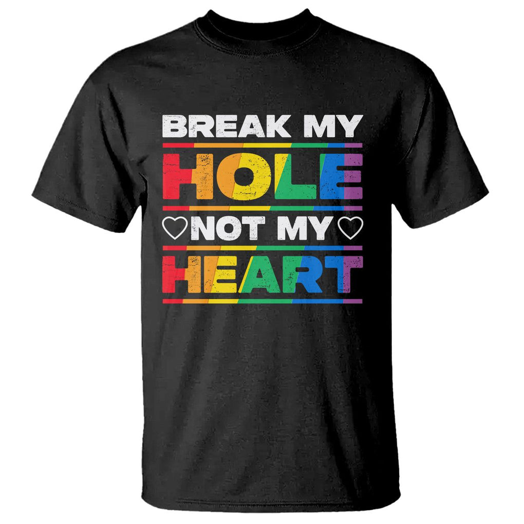Funny LGBT Pride T Shirt Break My Hole Not My Heart Gay Couple TS09 Black Print Your Wear