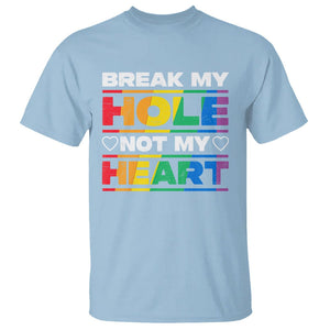 Funny LGBT Pride T Shirt Break My Hole Not My Heart Gay Couple TS09 Light Blue Print Your Wear