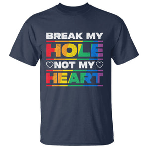 Funny LGBT Pride T Shirt Break My Hole Not My Heart Gay Couple TS09 Navy Print Your Wear