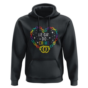 Funny LGBT Pride Hoodie Be Gay Do Crime TS09 Black Print Your Wear