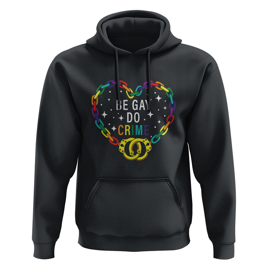 Funny LGBT Pride Hoodie Be Gay Do Crime TS09 Black Print Your Wear