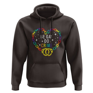 Funny LGBT Pride Hoodie Be Gay Do Crime TS09 Dark Chocolate Print Your Wear