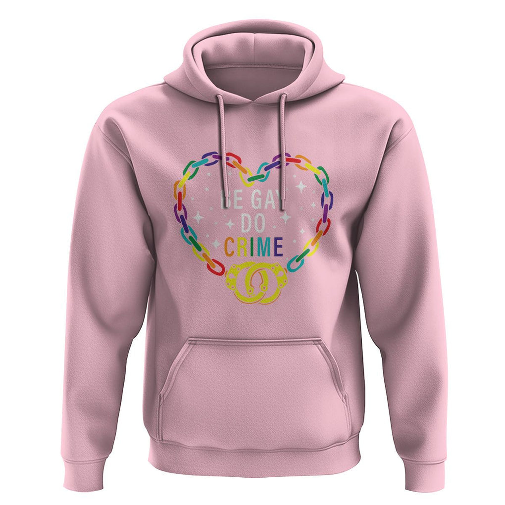 Funny LGBT Pride Hoodie Be Gay Do Crime TS09 Light Pink Print Your Wear
