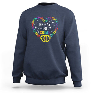 Funny LGBT Pride Sweatshirt Be Gay Do Crime TS09 Navy Print Your Wear