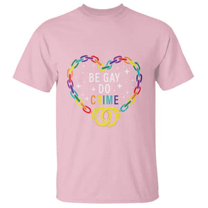 Funny LGBT Pride T Shirt Be Gay Do Crime TS09 Light Pink Print Your Wear