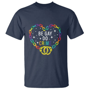 Funny LGBT Pride T Shirt Be Gay Do Crime TS09 Navy Print Your Wear