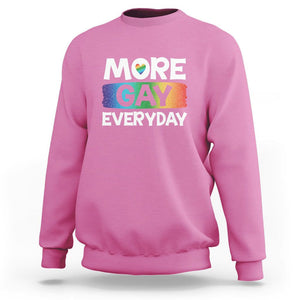 Funny LGBT Pride Sweatshirt More Gay Everyday TS09 Azalea Print Your Wear