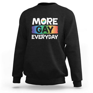 Funny LGBT Pride Sweatshirt More Gay Everyday TS09 Black Print Your Wear
