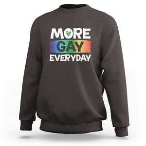 Funny LGBT Pride Sweatshirt More Gay Everyday TS09 Dark Chocolate Print Your Wear