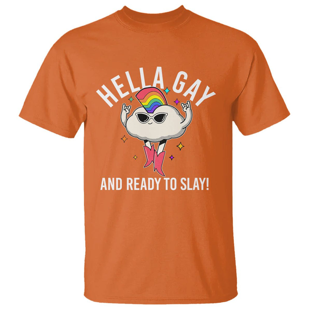 Funny LGBT Pride T Shirt Hella Gay And Ready To Slay Rainbow TS09 Orange Print Your Wear