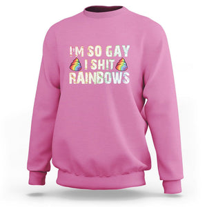 Funny LGBT Pride Sweatshirt I So Gay I Shit Rainbow TS09 Azalea Print Your Wear