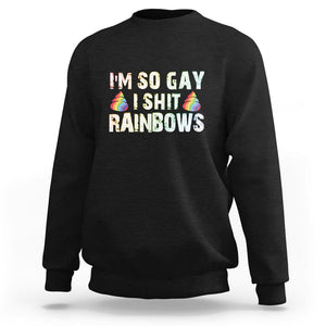 Funny LGBT Pride Sweatshirt I So Gay I Shit Rainbow TS09 Black Print Your Wear
