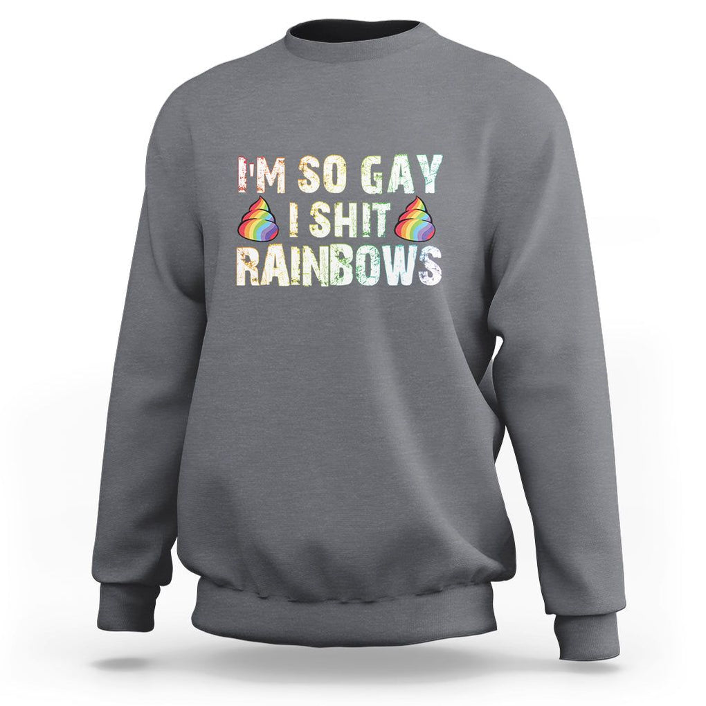 Funny LGBT Pride Sweatshirt I So Gay I Shit Rainbow TS09 Charcoal Print Your Wear