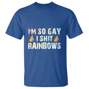 Funny LGBT Pride T Shirt I So Gay I Shit Rainbow TS09 Royal Blue Print Your Wear