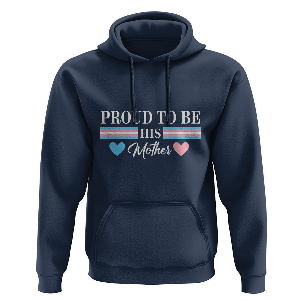Transgender Pride Hoodie Proud To Be His Mother LGBTQ Trans Flag TS09 Navy Print Your Wear