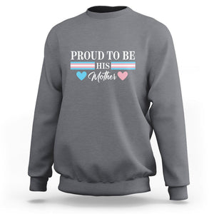 Transgender Pride Sweatshirt Proud To Be His Mother LGBTQ Trans Flag TS09 Charcoal Print Your Wear