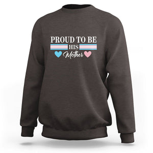 Transgender Pride Sweatshirt Proud To Be His Mother LGBTQ Trans Flag TS09 Dark Chocolate Print Your Wear