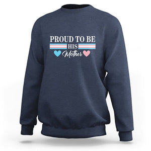 Transgender Pride Sweatshirt Proud To Be His Mother LGBTQ Trans Flag TS09 Navy Print Your Wear