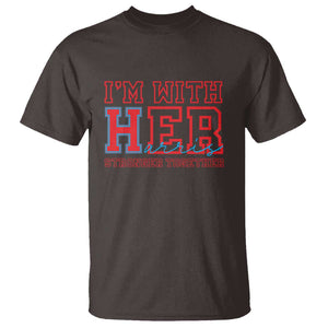 Harris Supporter T Shirt I'm With Her Stronger Together Kamala 2024 TS09 Dark Chocolate Print Your Wear