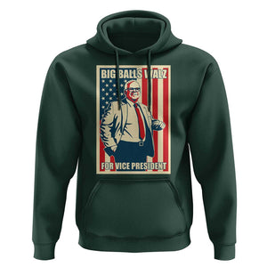 Harris Walz 2024 Hoodie Big Balls Walz For Vice President Kamala Support TS09 Dark Forest Green Print Your Wear