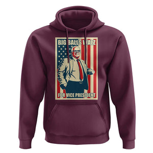 Harris Walz 2024 Hoodie Big Balls Walz For Vice President Kamala Support TS09 Maroon Print Your Wear