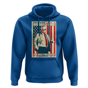 Harris Walz 2024 Hoodie Big Balls Walz For Vice President Kamala Support TS09 Royal Blue Print Your Wear