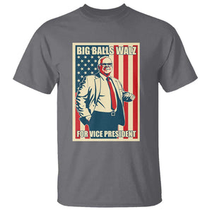 Harris Walz 2024 T Shirt Big Balls Walz For Vice President Kamala Support TS09 Charcoal Print Your Wear