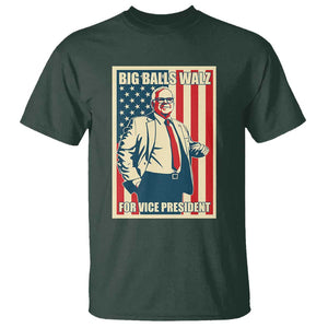 Harris Walz 2024 T Shirt Big Balls Walz For Vice President Kamala Support TS09 Dark Forest Green Print Your Wear