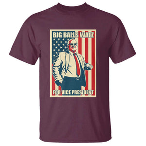 Harris Walz 2024 T Shirt Big Balls Walz For Vice President Kamala Support TS09 Maroon Print Your Wear