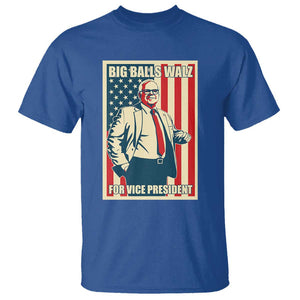 Harris Walz 2024 T Shirt Big Balls Walz For Vice President Kamala Support TS09 Royal Blue Print Your Wear