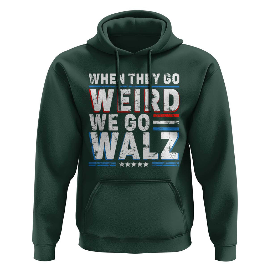 Harris Walz 2024 Hoodie When They Go Weird We Go Walz TS09 Dark Forest Green Print Your Wear
