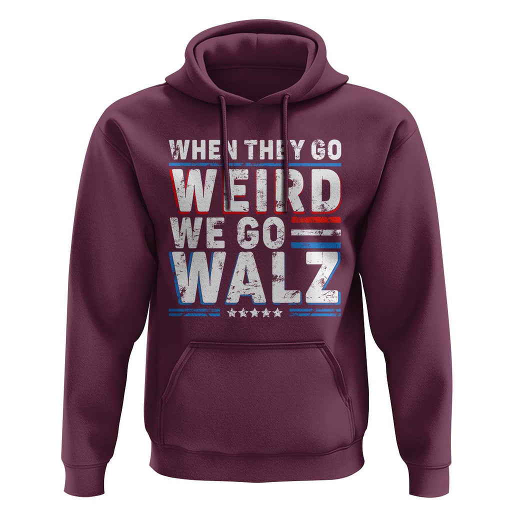 Harris Walz 2024 Hoodie When They Go Weird We Go Walz TS09 Maroon Print Your Wear